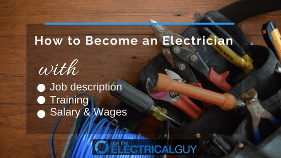 How to Become an Electrician with Job Description, Salary and Wages